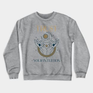 Trust Your Intuition Mystical Spirituality Spiritual Crewneck Sweatshirt